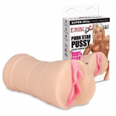 Мастурбатор-вагина PORN STAR PUSSY - Erotic Fantasy - в Коломне купить с доставкой