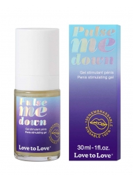 Стимулирующий гель для пениса Pulse Me Down - 30 мл. - Love to Love - купить с доставкой в Коломне