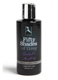 Лубрикант на водной основе Ready for Anything Aqua Lubricant - 100 мл. - Fifty Shades of Grey - купить с доставкой в Коломне